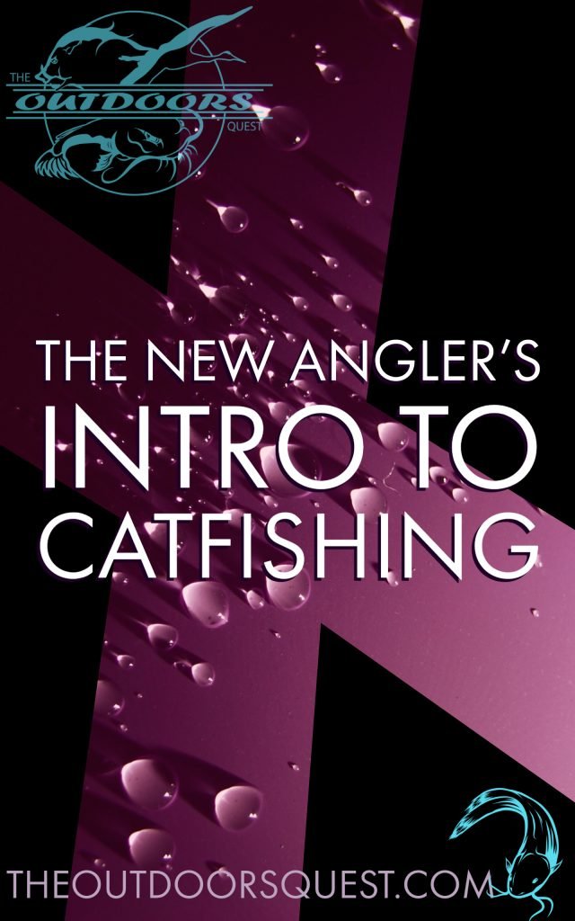 Learning to start off on the right foot can make your catfish adventures encredible.